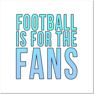 Football is for the fans // Blue Posters and Art